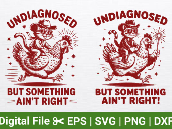 Funny cowboy cat riding chicken svg file, country humor svg shirt, undiagnosed but something ain’t right svg. t shirt graphic design Funny cowboy cat riding chicken svg file, country humor svg shirt, undiagnosed but something ain’t right svg. t shirt graphic design