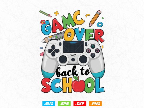 Game over back to school t-shirt design, first day of school png, teacher pencil back to school sublimation design, 1st day of school png