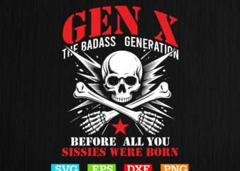 Retro X Generation Before All You Sissie Svg, Badasss Generation Shirt