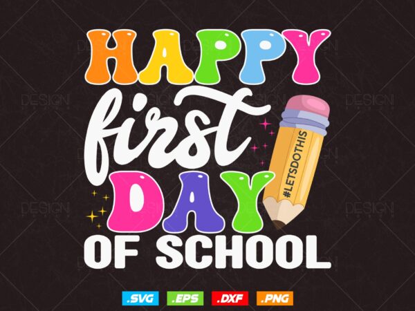 Happy first day of school svg, back to school svg, 1st day of school png, teacher svg, hello school svg, 1st grade png, welcome back gifts graphic t shirt