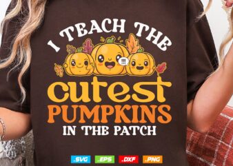 I Teach The Cutest Pumpkins Svg, Teacher Halloween Svg, Retro Pumpkins Clipart Png, Fall Teacher Shirt, Funny Teacher, Svg Files For Cricut