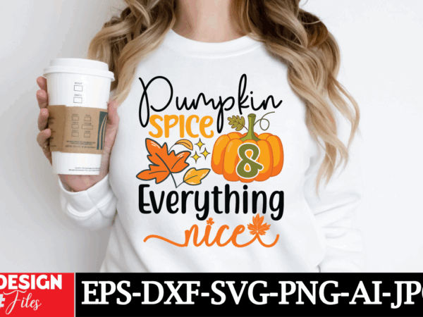 Pumpkin spice & everything nice t-shirt design, retro fall bundle svg png, thanksgiving svg, fall vibes svg, trendy svg, coffee mug svg, pum Pumpkin spice & everything nice t-shirt design, retro fall bundle svg png, thanksgiving svg, fall vibes svg, trendy svg, coffee mug svg, pum