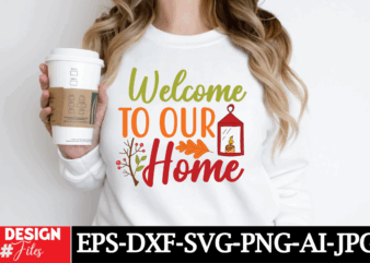 Welcome To Our Home T-shirt Design, Retro Fall Bundle SVG PNG, Thanksgiving Svg, Fall vibes svg, Trendy svg, Coffee mug svg, Pumpkin svg, Gr