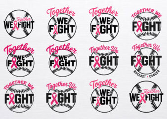 10+ Together We Fight Breast Cancer T-Shirt Design – Cancer svg Bundle, Fight svg, Pink Ribbon and Baseball Theme for Support & Awareness