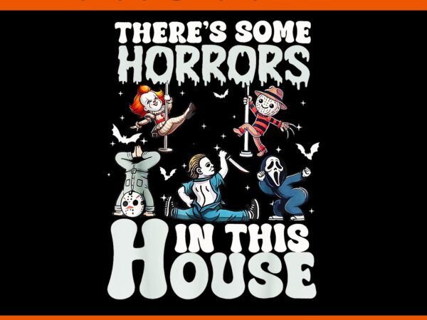 There’s some horrors in this house horror characters png t shirt designs for sale