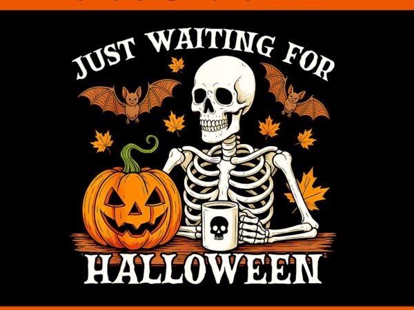 Just waiting for halloween jack or lantern skeleton coffee png vector clipart