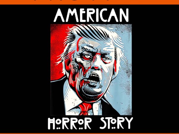 American zombie horror story halloween trump 2025 png t shirt vector