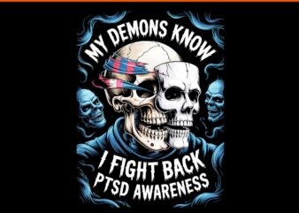 My Demons Know I Fight Back PTSD Awareness PNG