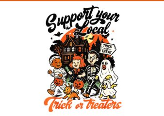 Support Your Local Trick or Treaters Halloween PNG