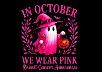 In October We Wear Pink Ghost Breast Cancer Women Halloween PNG