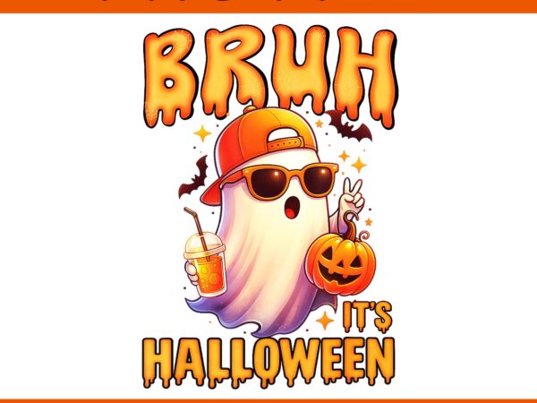 Bruh meme spooky cute ghost halloween png, bruh it’s halloween ghost png t shirt template