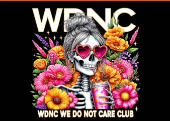 WDNC Skeleton Girl We Do Not Care Club PNG, WDNC Skeleton Halloween PNG