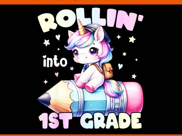 Rolling into 1st grade cute unicorn back to school png t shirt design online