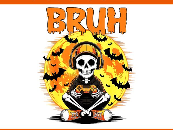 Bruh gamer skeleton halloween png, bruh video game controller skeleton halloween png, bruh skeleton png t shirt template