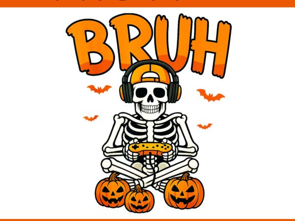Bruh gamer skeleton halloween png, bruh video game controller skeleton halloween png, bruh skeleton png t shirt template