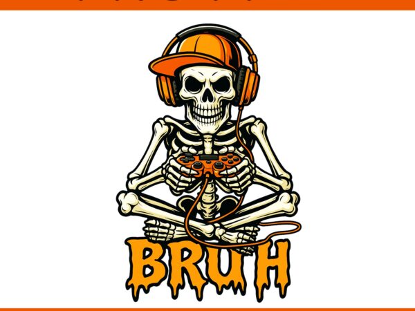 Bruh gamer skeleton halloween png, bruh video game controller skeleton halloween png, bruh skeleton png t shirt template