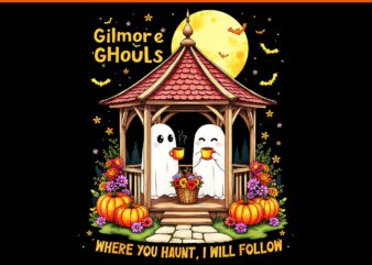 Gilmore Ghouls Where You Haunt I Will Follow Apparel PNG