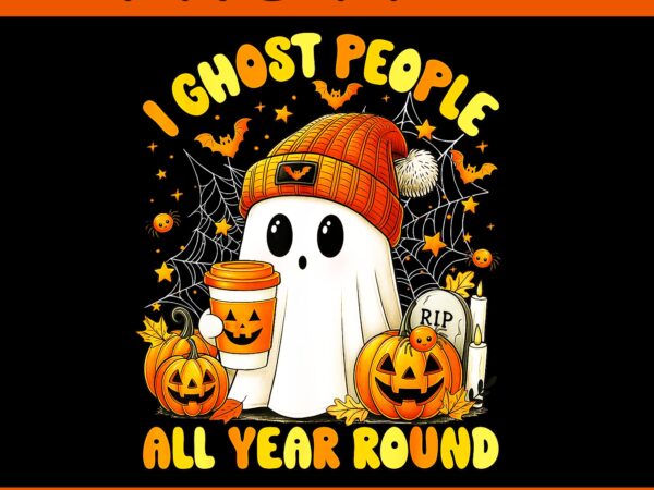 I ghost people all year round halloween ghost coffee png t shirt design for sale