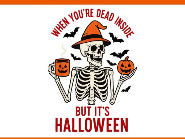 When you’re dead inside but it’s halloween png t shirt design for sale