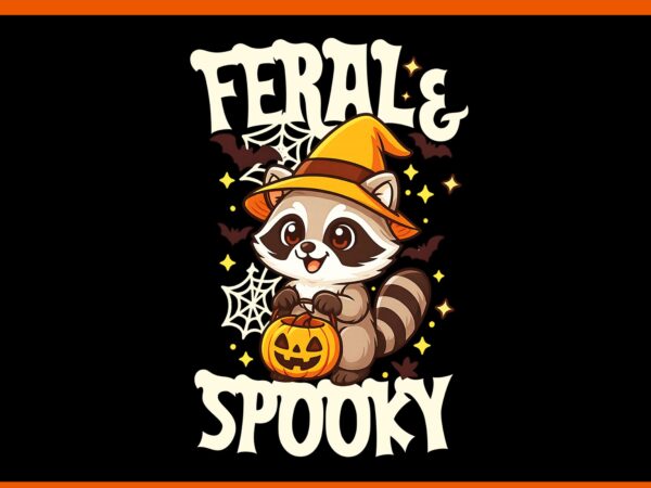 Feral and spooky funny halloween png, raccoon feral & spooky halloween png t shirt graphic design