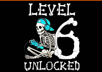 Level 6 Unlocked Skeleton Gamer Video Gaming 6th Birthday PNG