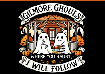 Gilmore Ghouls Where You Haunt I Will Follow Apparel PNG