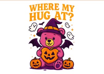 Where My Hug at Cute Halloween Teddy Bear Spooky Season PNG