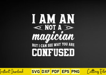 I Am An Not A Magician But I Can See Why You Are Confused Svg Architecture