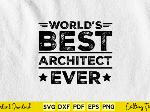 World’s best architect ever svg architecture t shirt design for sale World’s best architect ever svg architecture t shirt design for sale