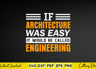 If Architecture Was Easy It Would Be Called Engineering Svg Architecture