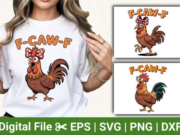 F-caw-f rooster vector bundle, chicken clipart, funny rooster design, svg png eps dx files, cute chicken illustration