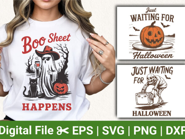 Funny halloween t-shirt designs: boo sheet happens ghost, just waiting for halloween skeleton and pumpkin – perfect for halloween lovers and