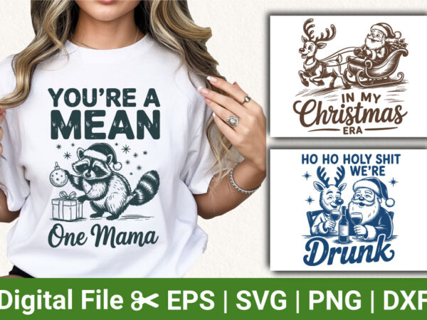 Funny christmas shirt designs, raccoon holiday tee, drunk santa shirt, ho ho holy shit shirt, mean one mama christmas apparel