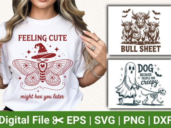 Feeling cute might hex you later halloween shirt: bull sheet, dog because people are creepy tee t shirt graphic design