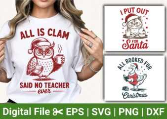 All is Clam Said No Teacher Ever Funny Christmas T-shirt Design I Put Out for Santa