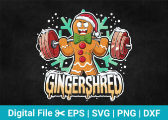 Gingershred Christmas T-Shirt Svg – Gingerbread Lifting Weights, Holiday Fitness Apparel, Festive Christmas Workout Shirt, Gingershred Ch