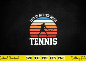 Life Is Better With Tennis Svg Tennis