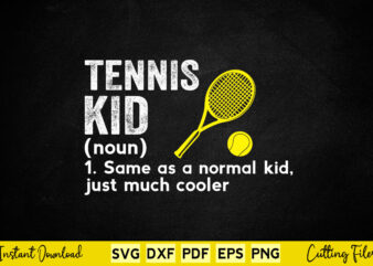 Tennis Kid Noun Same As A Normal Kid Just Much Cooler Svg Tennis