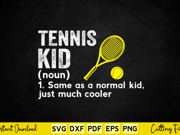 Tennis kid noun same as a normal kid just much cooler svg tennis t shirt designs for sale