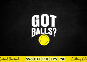 Got Balls Svg Png Cutting Files