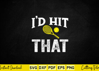 I’d Hit That Svg Tennis