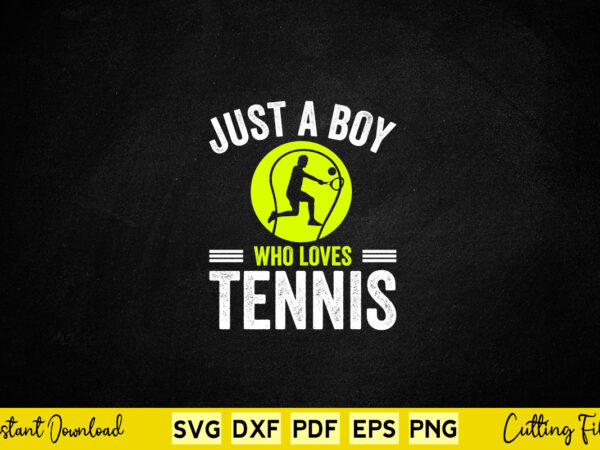 Just a boy who loves tennis svg tennis vector clipart
