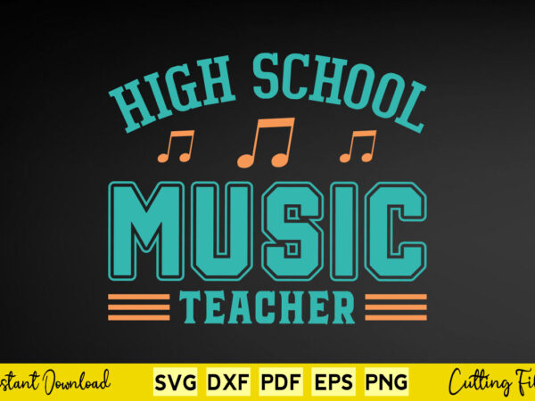 High school music teacher svg music graphic t shirt High school music teacher svg music graphic t shirt