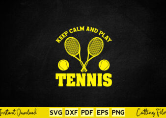Keep Calm And Play Tennis Svg Tennis