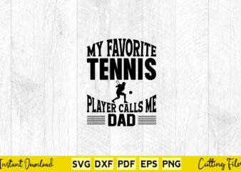 My Favorite Tennis Player Calls Me Dad Svg Tennis