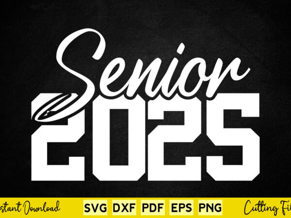 Senior 2025 svg class of 2025 t shirt template vector Senior 2025 svg class of 2025 t shirt template vector