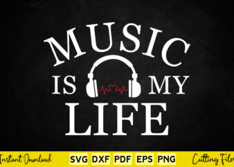 Music is My Life Music Svg Music