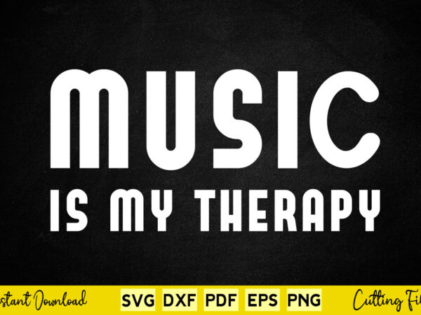 Music is my therapy svg music t shirt designs for sale Music is my therapy svg music t shirt designs for sale