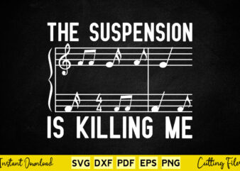 The Suspension Is Killing Me Svg Music