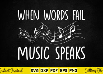 When Words Fail Music Speaks Svg Music